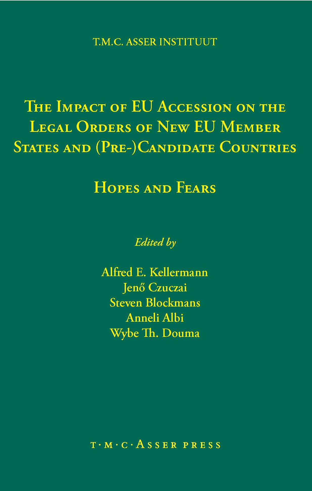 The Impact of EU Accession on the Legal Orders of New EU Member States and (Pre-) Candidate Countries - Hopes and Fears